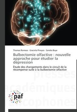 portada Bulbectomie olfactive : nouvelle approche pour étudier la dépression: Étude des changements dans le circuit de la récompense suite à la bulbectomie olfactive