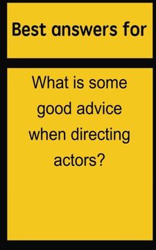 portada Best answers for What is some good advice when directing actors?