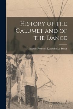 portada History of the Calumet and of the Dance