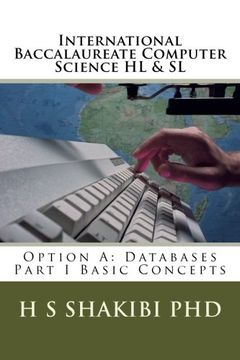 portada International Baccalaureate Computer Science HL & SL: Option A: Databases Part I Basic Concepts (Volume 2)