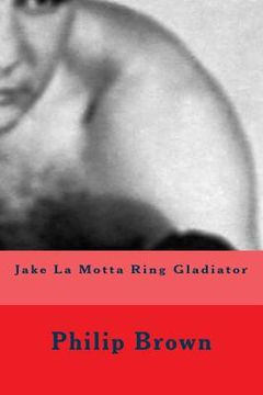 portada Jake La Motta Ring Gladiator (en Inglés)