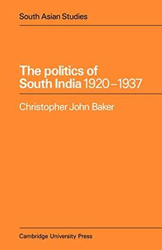 portada The Politics of South India 1920 1937 (Cambridge South Asian Studies) (en Inglés)