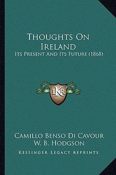 portada thoughts on ireland: its present and its future (1868) (en Inglés)