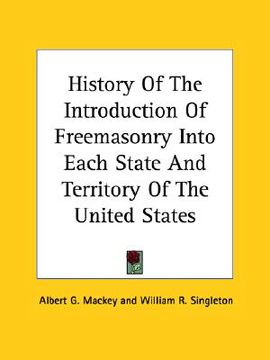 portada history of the introduction of freemasonry into each state and territory of the united states (in English)