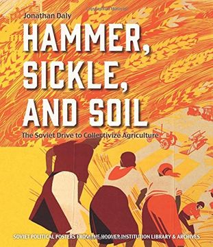 Hammer, Sickle, and Soil: The Soviet Drive to Collectivize Agriculture