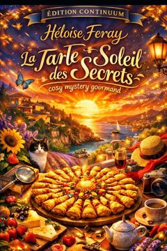 portada La Tarte Soleil des Secrets. Dans ce cosy mystery gourmand, une Tarte Soleil révèle plus qu'un message. (en Francés)