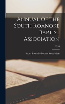 portada Annual of the South Roanoke Baptist Association; 22-26 (en Inglés)