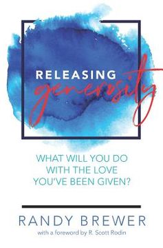 portada Releasing Generosity: What will you do with the love you've been given? (en Inglés)
