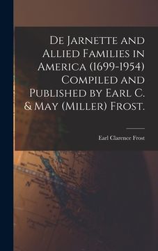 portada De Jarnette and Allied Families in America (1699-1954) Compiled and Published by Earl C. & May (Miller) Frost. (en Inglés)