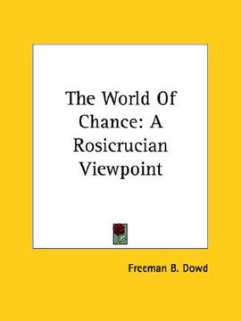 portada the world of chance: a rosicrucian viewpoint (en Inglés)