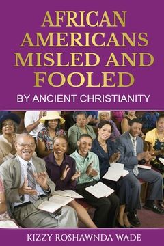 portada African Americans: Misled and Fooled by Ancient Christianity (en Inglés)