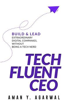 portada Tech Fluent CEO: Build and Lead Extraordinary Digital Companies, Without Being a Tech Nerd (en Inglés)