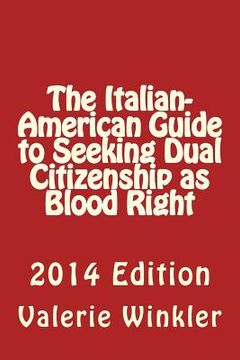 portada The Italian-American Guide to Seeking Dual Citizenship as Blood Right (en Inglés)