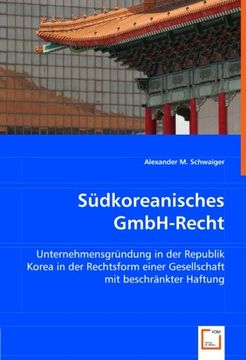 portada Südkoreanisches GmbH-Recht: Unternehmensgründung in der Republik Korea in der Rechtsform einer Gesellschaft mit beschränkter Haftung