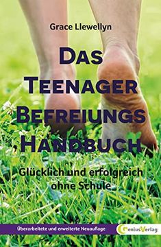 portada Das Teenager Befreiungs Handbuch: Glücklich und Erfolgreich Ohne Schule (en Alemán)