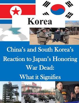 portada China's and South Korea's Reaction to Japan's Honoring War Dead: What it Signifies (en Inglés)