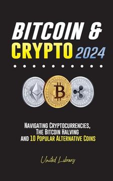 portada Bitcoin & Crypto 2024: Navigating Cryptocurrencies, the Bitcoin Halving and 10 Popular Alternative Coins (en Inglés)