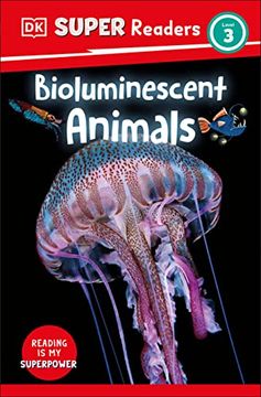 portada Dk Super Readers Level 3 Bioluminescent Animals (en Inglés)