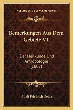 portada Bemerkungen Aus Dem Gebiete V1: Der Heilkunde Und Antropologie (1807) (en Alemán)