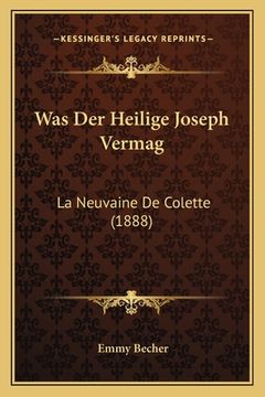 portada Was Der Heilige Joseph Vermag: La Neuvaine De Colette (1888) (in German)