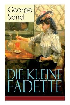 portada Die kleine Fadette: Märchenhafter Roman aus dem bäuerlichen Milieu (en Alemán)