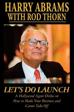 portada Let's Do Launch - A Hollywood Agent Dishes on How to Make Your Business and Career Take Off (en Inglés)