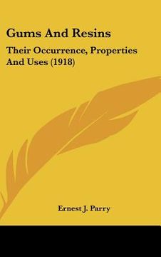 portada gums and resins: their occurrence, properties and uses (1918) (en Inglés)