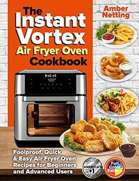 portada The Instant Vortex air Fryer Oven Cookbook: Foolproof, Quick & Easy air Fryer Oven Recipes for Beginners and Advanced Users (Instant Pot(R) Recipe Books) (in English)