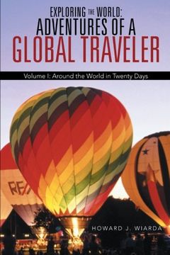 portada Exploring the World: Adventures of a Global Traveler: Volume i: Around the World in Twenty Days: Volume 1 [Idioma Inglés] (in English)
