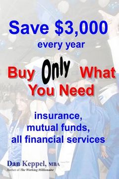 portada Save $3,000 every year: Buy Only What You Need
