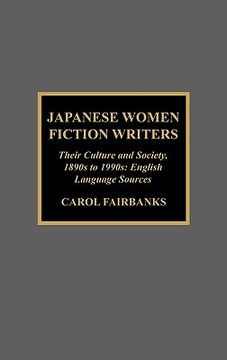 portada japanese women fiction writers: their culture and society, 1890s to 1990s: english language sources (en Inglés)