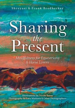 portada Sharing the Present: Mindfulness for Equestrians and Horse Lovers (in English)