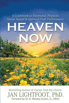portada Heaven Now: A Guidebook to Emotional, Physical, Social, Sexual & Spiritual Peak Performance (en Inglés)