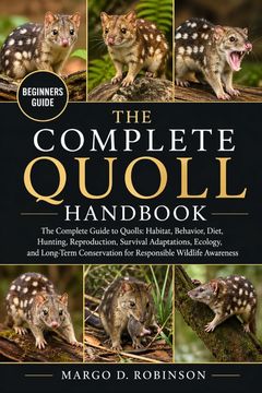 portada THE COMPLETE QUOLL HANDBOOK. The Complete Guide to Quolls: Habitat, Behavior, Diet, Hunting, Reproduction, Survival Adaptations, Ecology, and Long-Term Conservation for Responsible Wildlife Awareness (en Inglés)