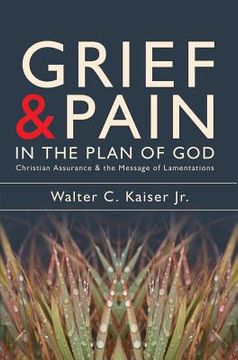portada Grief and Pain in the Plan of God: Christian Assurance and the Message of Lamentations (en Inglés)