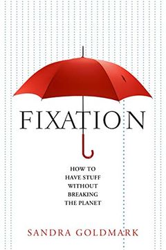 portada Fixation: How to Have Stuff Without Breaking the Planet (in English)