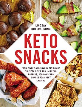 portada Keto Snacks: From Sweet and Savory fat Bombs to Pizza Bites and Jalapeño Poppers, 100 Low-Carb Snacks for Every Craving (en Inglés)