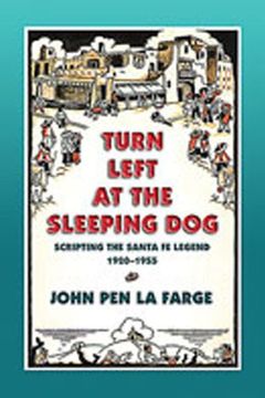 portada Turn Left at the Sleeping Dog: Scripting the Santa fe Legend, 1920-1955 (in English)