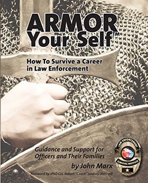 portada Armor Your Self: How to Survive a Career in law Enforcement: Guidance and Support for Officers and Their Families 