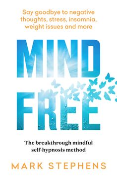 portada Mind Free: Say Goodbye to Negative Thoughts, Stress, Insomnia, Weight Issues and More (en Inglés)