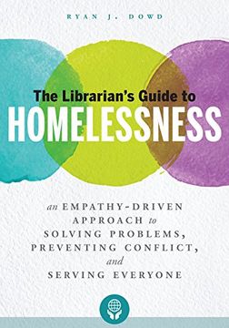 portada The Librarian's Guide to Homelessness: An Empathy-Driven Approach to Solving Problems, Preventing Conflict, and Serving Everyone