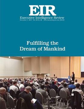 portada Fulfilling the Dream of Mankind: Executive Intelligence Review; Volume 44, Issue 48 (en Inglés)