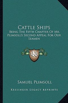 portada cattle ships: being the fifth chapter of mr. plimsoll's second appeal for our seamen (in English)
