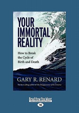 portada your immortal reality: how to break the cycle of birth and death (large print 16pt)