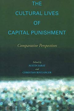 portada The Cultural Lives of Capital Punishment: Comparative Perspectives (The Cultural Lives of Law) (en Inglés)