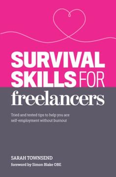 portada Survival Skills for Freelancers: Tried and Tested Tips to Help you ace Self-Employment Without Burnout (in English)