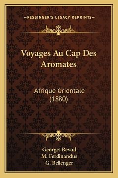 portada Voyages Au Cap Des Aromates: Afrique Orientale (1880) (en Francés)
