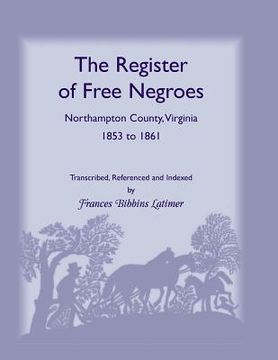 portada The Register of Free Negroes, Northampton County, Virginia, 1853-1861 (en Inglés)