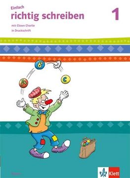 portada Einfach Richtig Schreiben / Arbeitsheft in Druckschrift 1. Schuljahr: Mit Clown Charlie (in German)