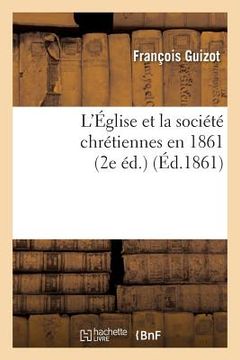 portada L'Église Et La Société Chrétiennes En 1861 (2e Éd.) (en Francés)